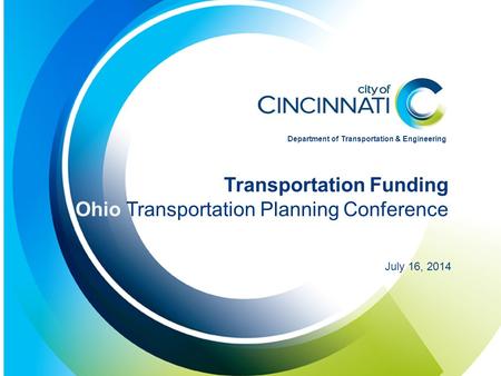 Presentation Title Here Additional Line if Needed Date Here Transportation Funding Ohio Transportation Planning Conference July 16, 2014 Department of.
