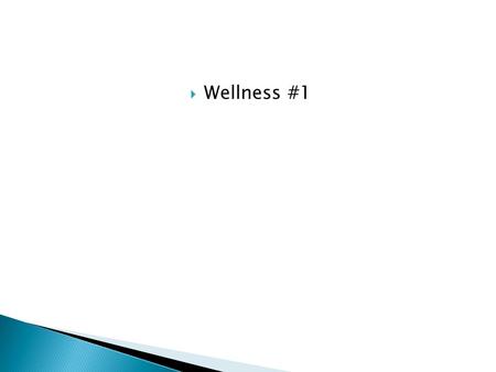  Wellness #1. Sleep Deprivation  sufficient lack of restorative sleep over a cumulative period so as to cause physical or psychiatric symptoms and affect.