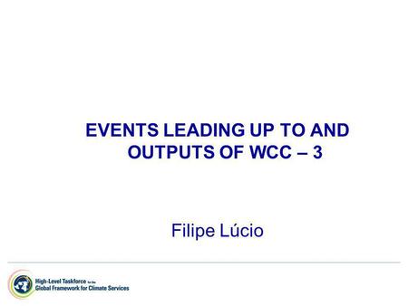 EVENTS LEADING UP TO AND OUTPUTS OF WCC – 3 Filipe Lúcio.
