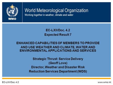 10/10/2014EC-LXI/Doc. 4.2, p. 3 World Meteorological Organization Working together in weather, climate and water EC-LXII/Doc. 4.2 Expected Result 7 ENHANCED.