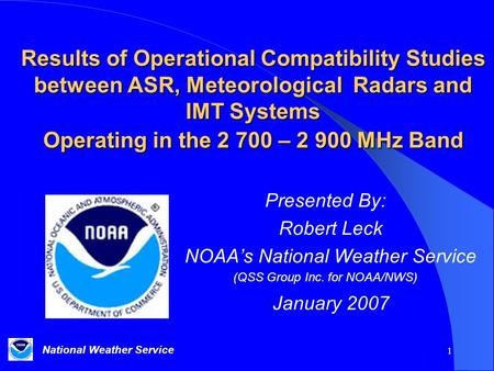 National Weather Service 1 Results of Operational Compatibility Studies between ASR, Meteorological Radars and IMT Systems Operating in the 2 700 – 2 900.
