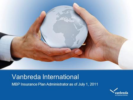 Vanbreda International MBP Insurance Plan Administrator as of July 1, 2011.