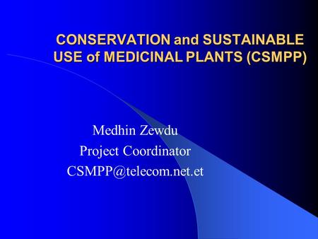 CONSERVATION and SUSTAINABLE USE of MEDICINAL PLANTS (CSMPP)