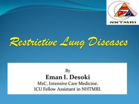 By Eman I. Desoki MsC, Intensive Care Medicine. ICU Fellow Assistant in NHTMRI.
