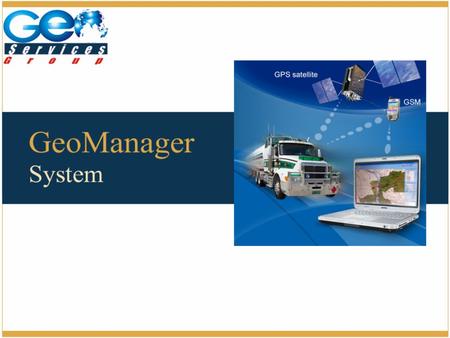 GeoManager is a system for managing commercial vehicles and trucks by collecting the basic data of the vehicles Speed Stops Fuel Consumer RPM Location.