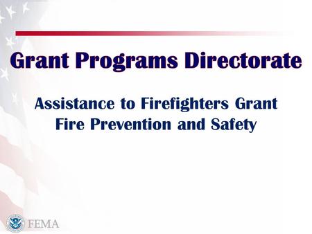 Assistance to Firefighters Grant Fire Prevention and Safety.
