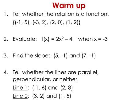 Warm up Tell whether the relation is a function.