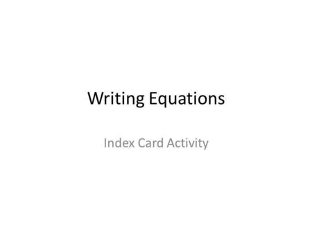 Writing Equations Index Card Activity.