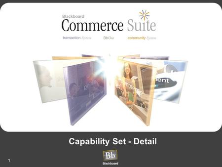 1 Capability Set - Detail. 2 Bb Commerce Suite Capability Set by: System.