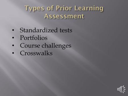 Standardized tests Portfolios Course challenges Crosswalks.