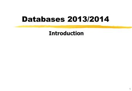 1 Databases 2013/2014 Introduction. 2 The menu for today Organisational aspects Introduction to database technology The relational model.