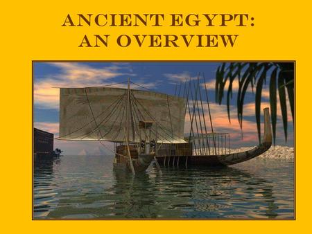 Ancient Egypt: an Overview
