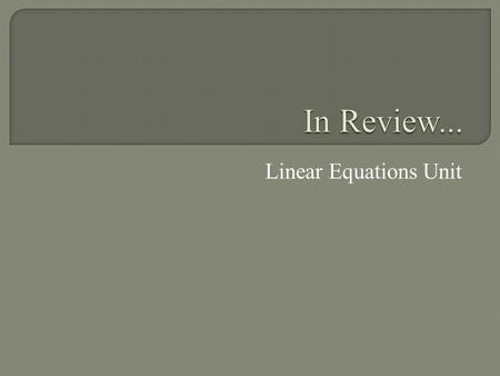 Linear Equations Unit.  Lines contain an infinite number of points.  These points are solutions to the equations that represent the lines.  To find.