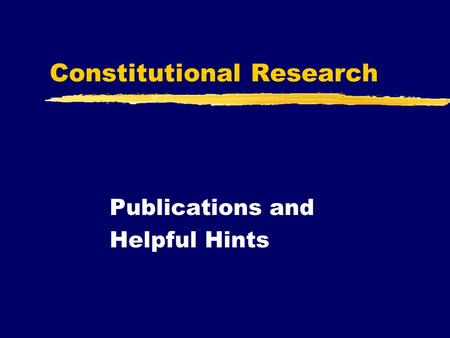 Constitutional Research Publications and Helpful Hints.