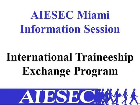 AIESEC Miami Information Session International Traineeship Exchange Program.