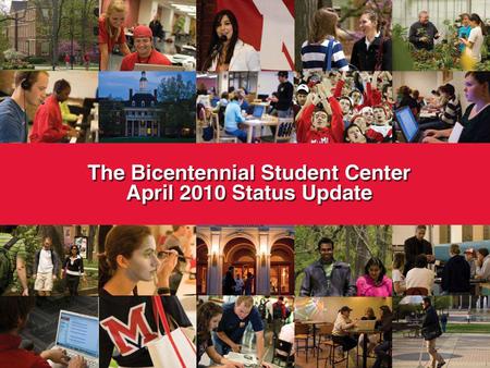 Why a Student Center now? The Shriver Center is a general campus center that is undersized and outdated for the current and future needs of students and.