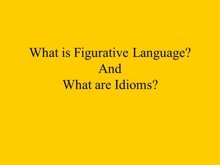 What is Figurative Language? And What are Idioms?