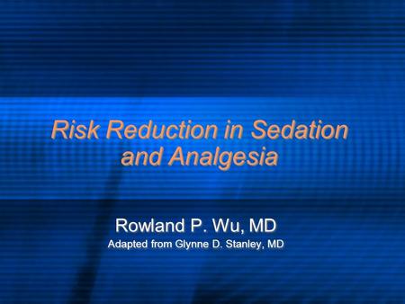 Risk Reduction in Sedation and Analgesia