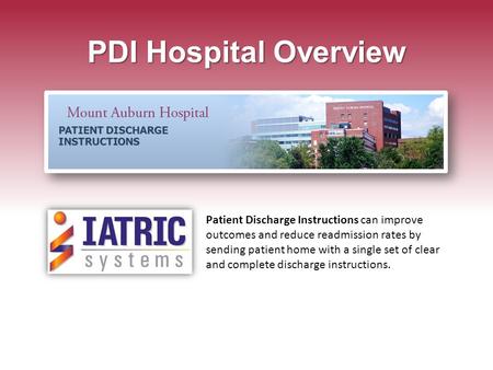 PDI Hospital Overview PATIENT DISCHARGE INSTRUCTIONS Patient Discharge Instructions can improve outcomes and reduce readmission rates by sending patient.