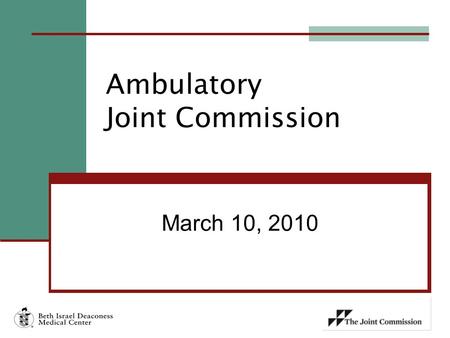 March 10, 2010 Ambulatory Joint Commission. Agenda  Comments on Count-down to Survey Discussion  Chart audit results and what we’re doing about them…