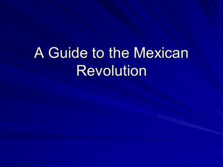 A Guide to the Mexican Revolution. 1. Porifirio Diaz- Maintained a firm grasp over power in Mexico between 1877-1880 & 1884-1911.