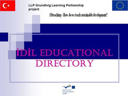 İ D İ L EDUCATIONAL DIRECTORY LLP Grundtvig Learning Partnership project.
