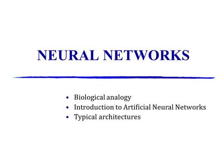 NEURAL NETWORKS Biological analogy