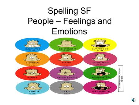 Spelling SF People – Feelings and Emotions Some little children are afraid of the dark.