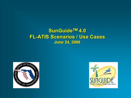 SunGuide TM 4.0 FL-ATIS Scenarios / Use Cases June 24, 2008.