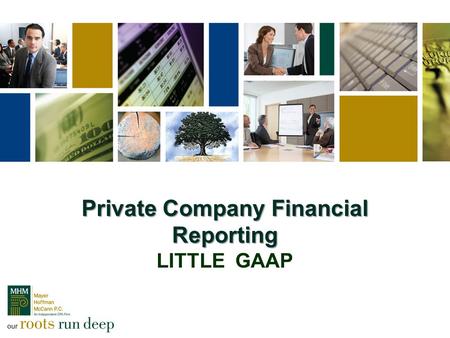 Private Company Financial Reporting Private Company Financial Reporting LITTLE GAAP.