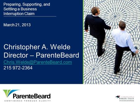 Christopher A. Welde Director – ParenteBeard 215 972-2364 Preparing, Supporting, and Settling.