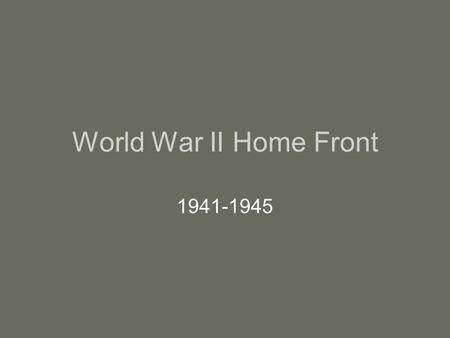 World War II Home Front 1941-1945 An end to neutrality Pearl Harbor brought an abrupt end to American isolationism in December 1941 FDR had already been.