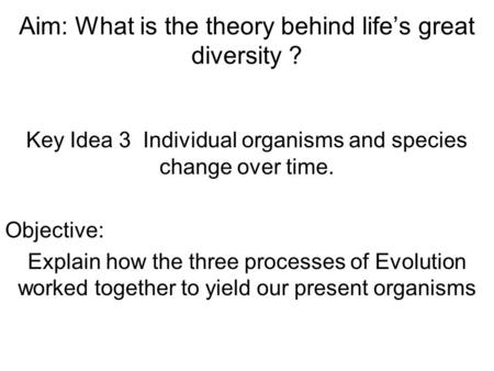 Aim: What is the theory behind life’s great diversity ?