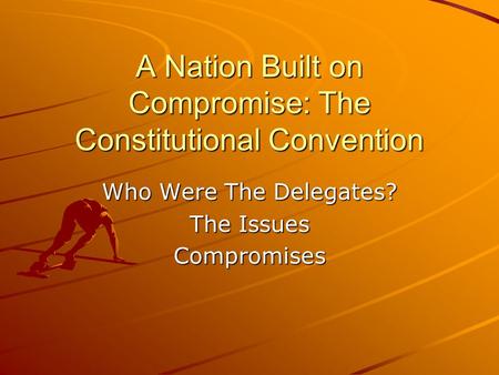 A Nation Built on Compromise: The Constitutional Convention