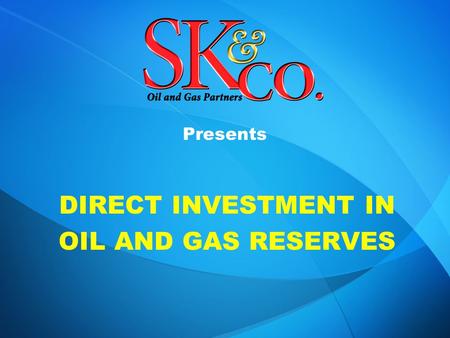 Presents DIRECT INVESTMENT IN OIL AND GAS RESERVES.