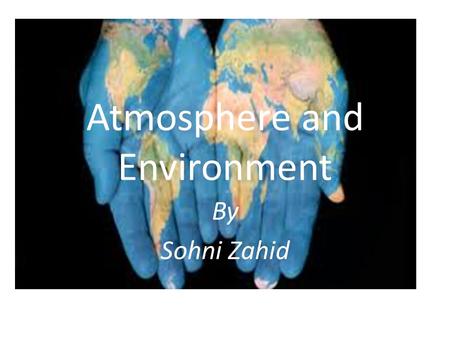By Sohni Zahid Atmosphere and Environment. Copyright © 2006-2011 Marshall Cavendish International (Singapore) Pte. Ltd. The Carbon Cycle If the atmosphere.