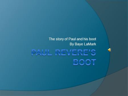 The story of Paul and his boot By Baye LaMark Young Paul.