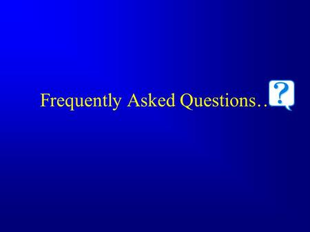 Frequently Asked Questions…. …about HIPAA Notice of Privacy Practices and Acknowledgement.