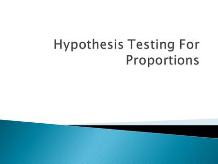 Hypothesis Testing For Proportions