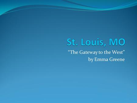 “The Gateway to the West” by Emma Greene. Dr. Pepper? This will make sense in a minute…