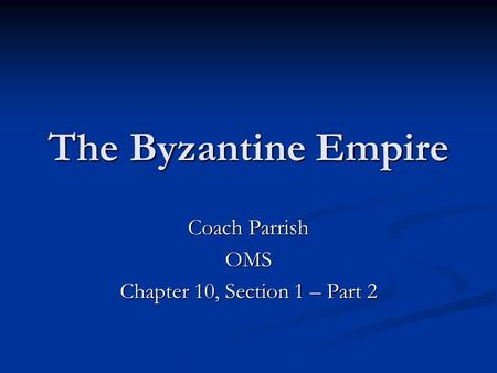 Coach Parrish OMS Chapter 10, Section 1 – Part 2
