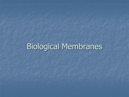Biological Membranes.