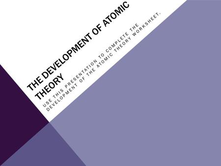 The Development of Atomic Theory