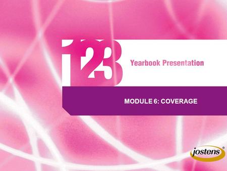 MODULE 6: COVERAGE. 12 3 Coverage Coverage results from complete, balanced, relevant and dynamic verbal and visual CONTENT. MANY FACTORS IMPACT COVERAGE.