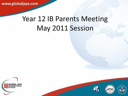 Year 12 IB Parents Meeting May 2011 Session. You can lead a horse to water but..