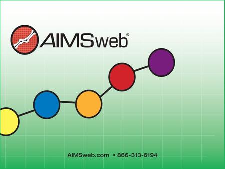 This presentation is conducted in conjunction with the AIMSweb® Training and Consultation Services Planning Guide©