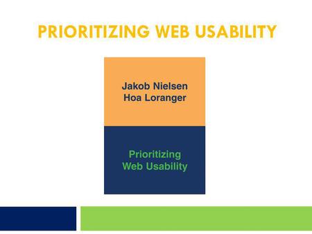 PRIORITIZING WEB USABILITY. Introduction  How the Book Study Was Conducted  Tested 69 users ages 20-60 Broad range of job backgrounds and web experience.