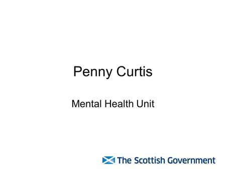 Penny Curtis Mental Health Unit. Scottish Government Response to the Commission on Women Offenders Mental Health Strategy: 2012-2015.