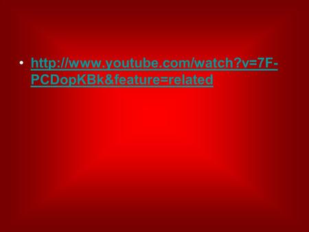PCDopKBk&feature=relatedhttp://www.youtube.com/watch?v=7F- PCDopKBk&feature=related.