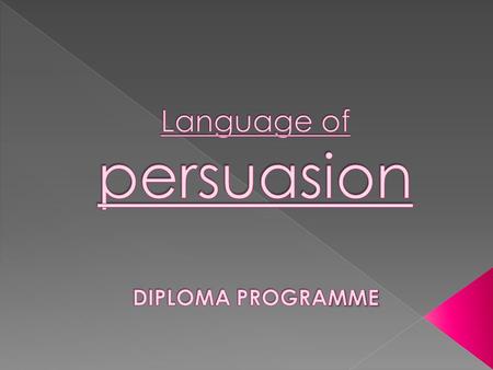  Language used for persuasion is very sensitive to register and context, so it can overlap between formal and informal situations.